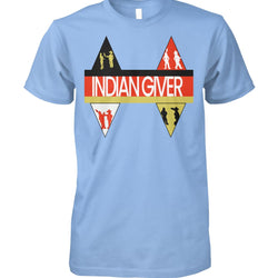 Indian Giver - T-Shirt