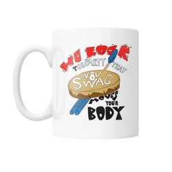 We Rock The Party That Move your Body - White Coffee Mug