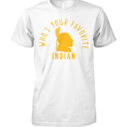 Who's Your Favorite Indian - Gold - T-Shirt